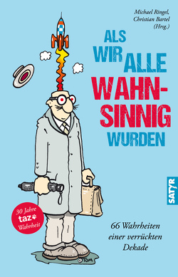 Als wir alle wahnsinnig wurden von Bartel,  Christian, Buddenkotte,  Katinka, Eckenga,  Fritz, Egner,  Eugen, Fischer,  Susanne, Gsella,  Thomas, Henschel,  Gerhard, Kriki, Kurdi,  Hartmut el, Nandi,  Jacinta, Ringel,  Michael, Rönneburg,  Carola, Schmitt,  Oliver Maria, Sotscheck,  Ralf, Werner,  Ella Carina, Wolff,  Harriet, Wolff,  Tim