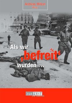 Als wir „befreit“ wurden von Bachmann,  Gert, Mölzer,  Andreas