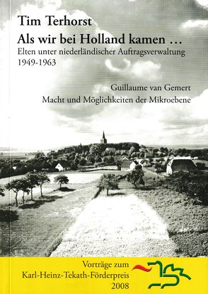 Als wir bei Holland kamen… Elten unter niederländischer Auftragsverwaltung 1949-1963 von Berger,  Andreas, Gemert,  Guillaume van, Halmanns,  Gerd, Terhorst,  Tim