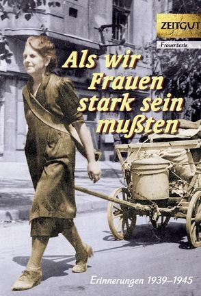 Als wir Frauen stark sein mußten von Hantke,  Ingrid, Kleindienst,  Jürgen