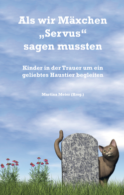 Als wir Mäxchen „Servus“ sagen mussten von Meier,  Martina