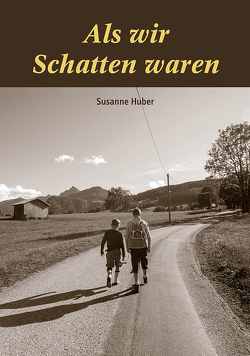 Als wir Schatten waren von Huber,  Susanne