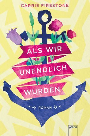 Als wir unendlich wurden von Firestone,  Carrie, Köbele,  Ulrike