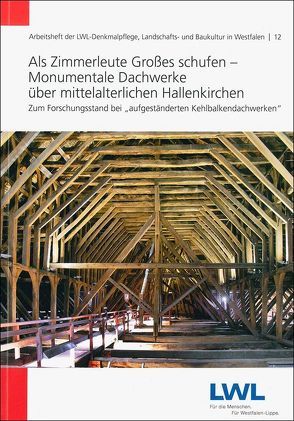 Als Zimmerleute Großes schufen – Monumentale Dachwerke über mittelalterlichen Hallenkirchen