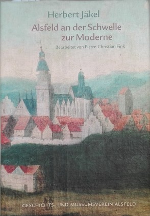 Alsfeld an der Schwelle zur Moderne von Fink,  Pierre Ch, Jäkel,  Herbert