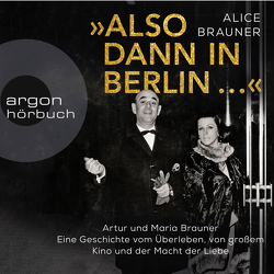 »Also dann in Berlin …« von Berkel,  Christian, Brauner,  Alice, Gronemeier,  Heike, Sawatzki,  Andrea