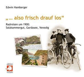 „… also frisch drauf los“ von Hamberger,  Edwin, Rambold,  Josef