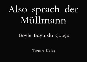 Also sprach der Müllmann – Böyle Buyurdu Çöpçü von Keles,  Tezcan