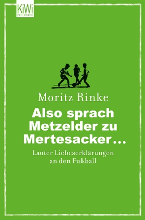 Also sprach Metzelder zu Mertesacker … von Rinke,  Moritz