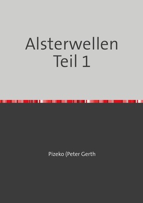 Alsterwellen Teil1 von Gerth,  Peter Künstlername:Pizeko