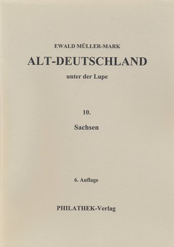 Alt-Deutschland unter der Lupe 10. Sachsen von Müller-Mark,  Ewald