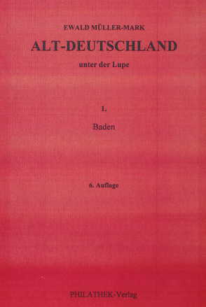 Alt-Deutschland unter der Lupe 1. Baden von Müller-Mark,  Ewald