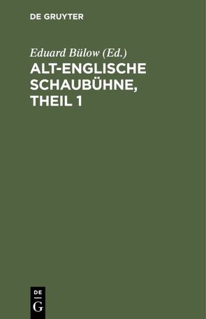 Alt-Englische Schaubühne, Theil 1 von Bülow,  Eduard