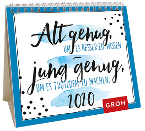 Alt genug, um es besser zu wissen – jung genug, um es trotzdem zu machen 2020: Mini-Monatskalender von Groh Redaktionsteam