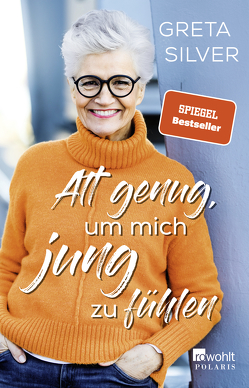 Alt genug, um mich jung zu fühlen von Silver,  Greta