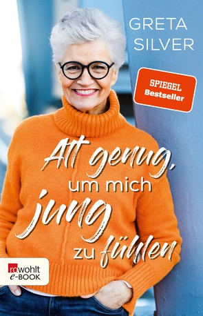 Alt genug, um mich jung zu fühlen von Silver,  Greta