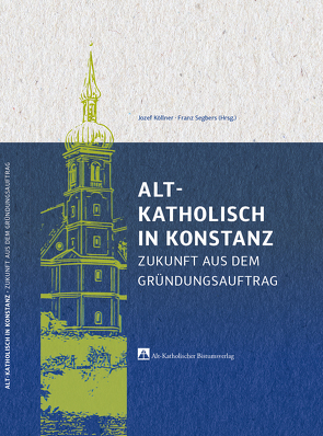 Alt-Katholisch in Konstanz von Köllner,  Jozef, Segbers,  Franz