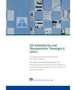 Alt-Katholische und Ökumenische Theologie 6 von Esser,  Günter, Geßmann,  Robert, Hüther,  Theresa, Krebs,  Andreas, Nientiedt,  Ruth, Pfützner,  Joachim, Scholten,  Bernhard