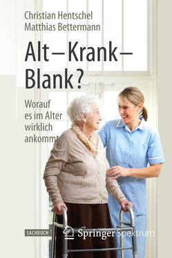 Alt – Krank – Blank? von Bettermann,  Matthias, Hentschel,  Christian