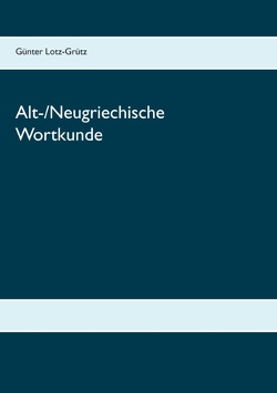 Alt-/Neugriechische Wortkunde von Lotz-Grütz,  Günter