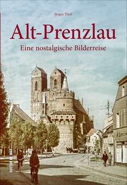 Alt-Prenzlau von Theil,  Jürgen