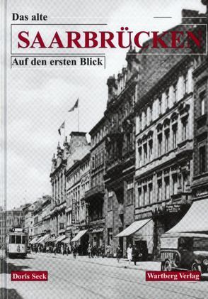 Alt-Saarbrücken auf den ersten Blick von Seck,  Doris