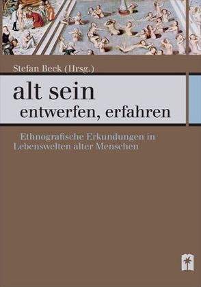 alt sein – entwerfen, erfahren von Beck,  Stefan