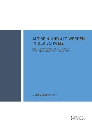 Alt sein und alt werden in der Schweiz von Kampschulte,  Andrea