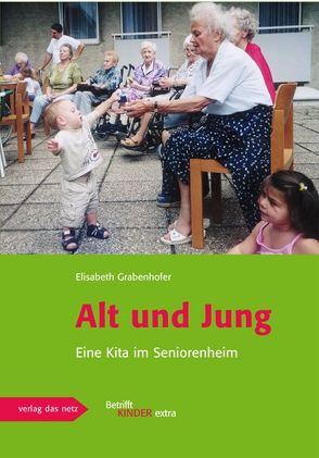 Alt und Jung von Grabenhofer,  Elisabeth