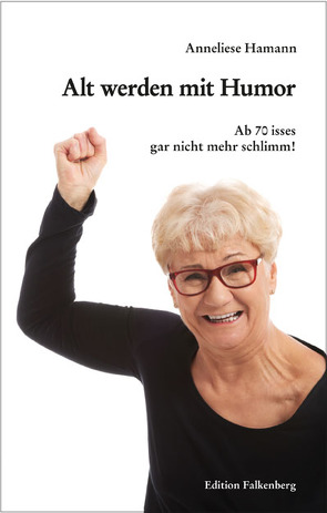 Alt werden mit Humor von Hamann,  Anneliese