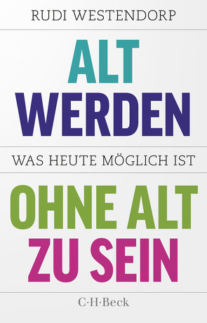 Alt werden, ohne alt zu sein von Jänicke,  Bärbel, Müller-Haas,  Marlene, Westendorp,  Rudi