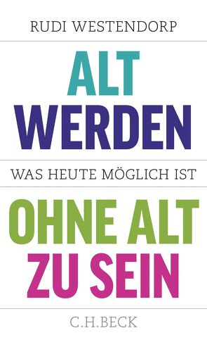 Alt werden, ohne alt zu sein von Jänicke,  Bärbel, Müller-Haas,  Marlene, Westendorp,  Rudi