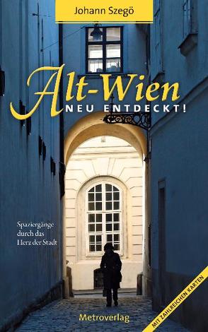 Alt-Wien neu entdeckt! von Szegö,  Johann