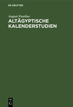 Altägyptische Kalenderstudien von Faselius,  August