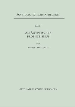 Altägyptischer Prophetismus von Lanczkowski,  Guenter