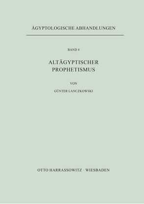 Altägyptischer Prophetismus von Lanczkowski,  Guenter