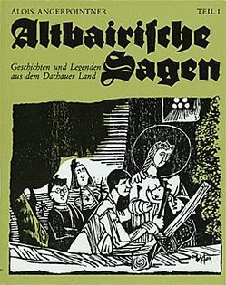 Altbairische Sagen von Angerpointner,  Alois, Huss,  Wolfgang