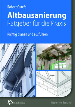 Altbausanierung – Ratgeber für die Praxis von Graefe,  Robert