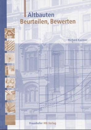 Altbauten – Beurteilen, Bewerten. von Kastner,  Richard