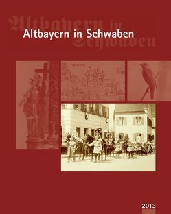 Altbayern in Schwaben 2013 von Landratsamt Aichach-Friedberg