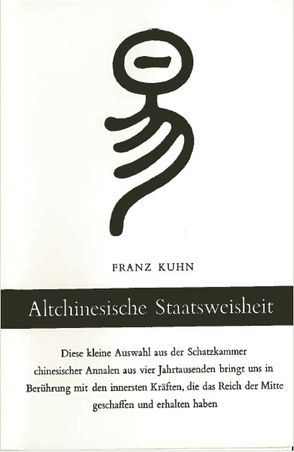 Altchinesische Staatsweisheit von Kühn,  Franz