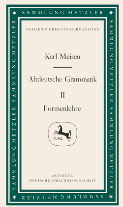 Altdeutsche Grammatik II Formenlehre von Meisen,  Karl