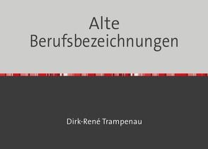 Alte Berufsbezeichnungen von Trampenau,  Dirk Rene