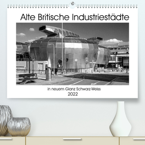 Alte Britische Industriestädte in neuem Glanz Schwarz-Weiss (Premium, hochwertiger DIN A2 Wandkalender 2022, Kunstdruck in Hochglanz) von Hallweger,  Christian