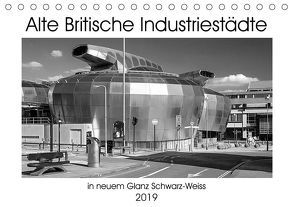 Alte Britische Industriestädte in neuem Glanz Schwarz-Weiss (Tischkalender 2019 DIN A5 quer) von Hallweger,  Christian