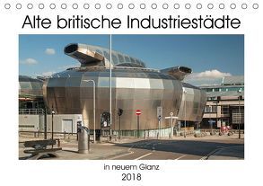 Alte Britische Industriestädte in neuem Glanz (Tischkalender 2018 DIN A5 quer) von Hallweger,  Christian