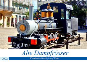 Alte Dampfrösser – Eisenbahn-Nostalgie auf Kuba (Wandkalender 2022 DIN A2 quer) von von Loewis of Menar,  Henning