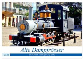 Alte Dampfrösser – Eisenbahn-Nostalgie auf Kuba (Wandkalender 2024 DIN A3 quer), CALVENDO Monatskalender von von Loewis of Menar,  Henning