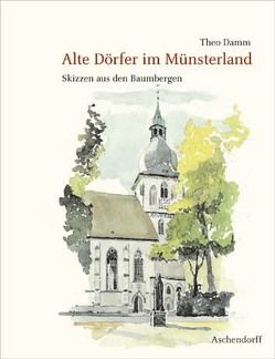 Alte Dörfer im Münsterland von Damm,  Theo