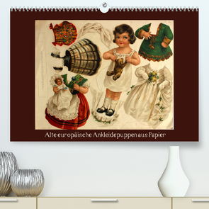 Alte europäische Ankleidepuppen aus Papier (Premium, hochwertiger DIN A2 Wandkalender 2023, Kunstdruck in Hochglanz) von Erbs,  Karen